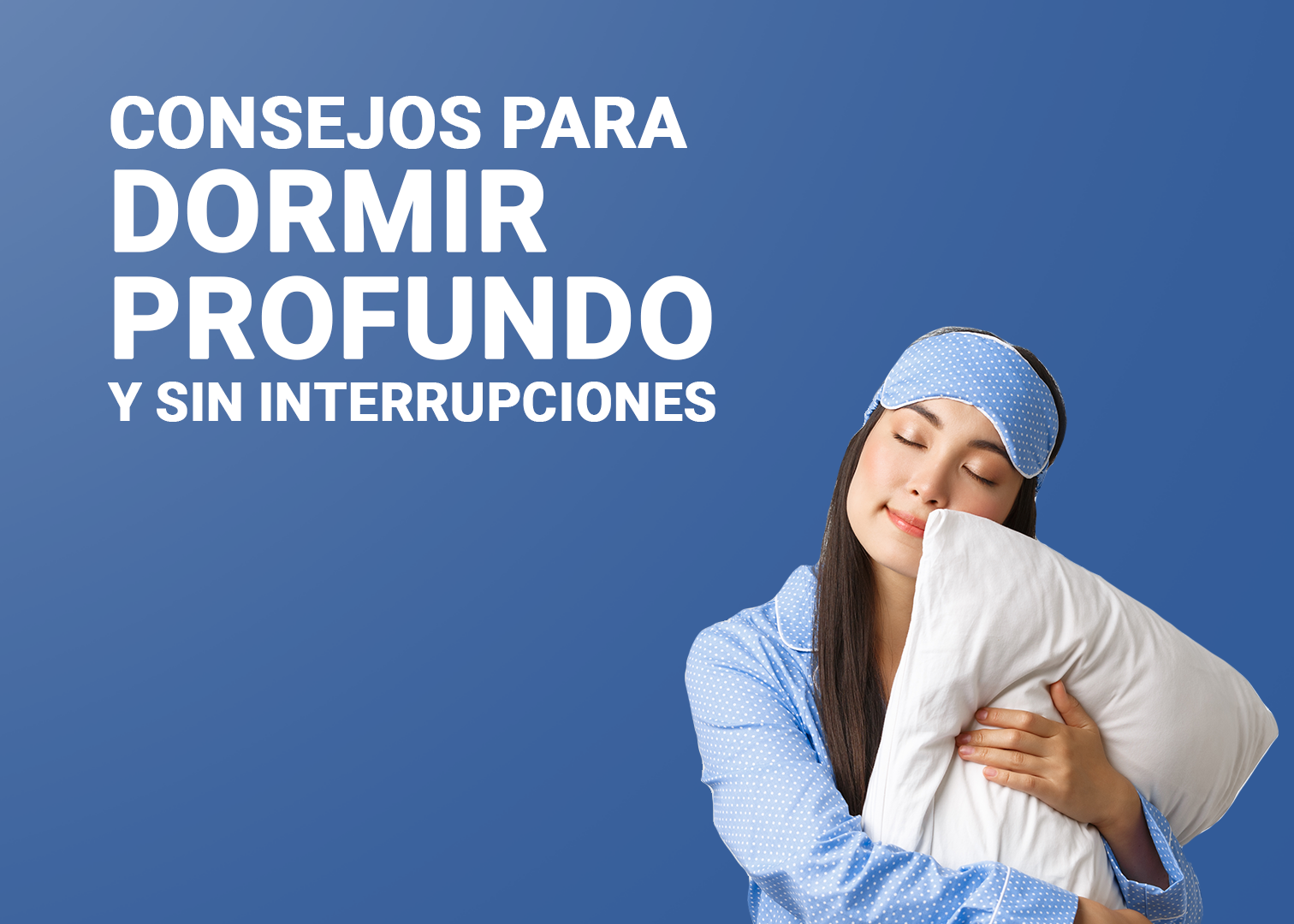8 Consejos para lograr dormir profundamente
